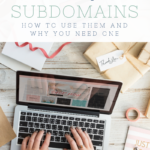 Subdomains: How To Use Them and Why You Need One