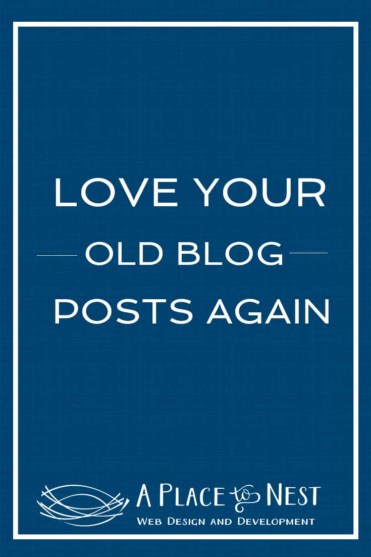 Love Your Old Blog Posts Again | A Place To Nest